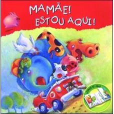 Mamãe! Estou aqui!