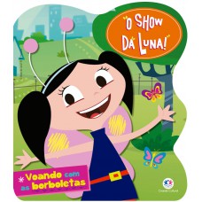 O Show da Luna - Voando com as borboletas