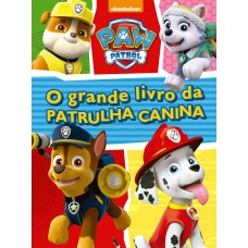 Patrulha Canina - O grande livro da Patrulha Canina Patrulha Canina - O grande livro da Patrulha Canina