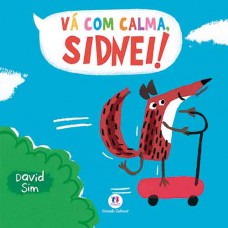 Vá com calma, Sidnei! Vá com calma, Sidnei!