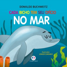 Cada bicho tem seu ofício - no mar Cada bicho tem seu ofício - no mar