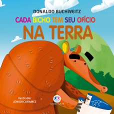Cada bicho tem seu ofício - na terra Cada bicho tem seu ofício - na terra