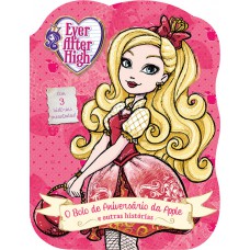 Ever After High - O bolo de aniversário da Apple e outras histórias Ever After High - O bolo de aniversário da Apple e outras histórias