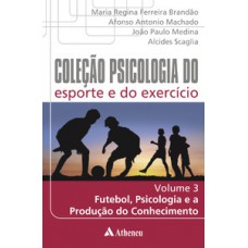 Futebol, psicologia e a produção do conhecimento Futebol, psicologia e a produção do conhecimento