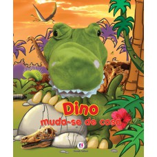 Dino, muda-se de casa Dino, muda-se de casa
