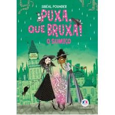 Puxa, que Bruxa! - O Sumiço - Livro 2
