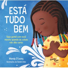 Está tudo bem – Seja gentil com você mesmo quando as coisas não dão certo Está tudo bem – Seja gentil com você mesmo quando as coisas não dão certo