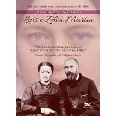 Devocionário dos Santos Luís e Zélia Martin Devocionário dos Santos Luís e Zélia Martin