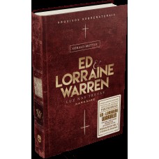ED & LORRAINE WARREN: LUZ NAS TREVAS - LIVRO QUE INSPIROU HISTÓRIAS SOBRENATURAIS DA FRANQUIA INVOCAÇÃO DO MAL