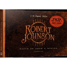 Robert Johnson: Pacto de Amor à Música Robert Johnson: Pacto de Amor à Música