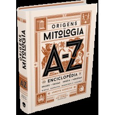 ORIGENS DA MITOLOGIA - O LIVRO ILUSTRADO DEFINITIVO SOBRE A MITOLOGIA GREGA