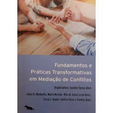 Fundamentos e Práticas Transformativas em Mediação de Conflitos Fundamentos e Práticas Transformativas em Mediação de Conflitos