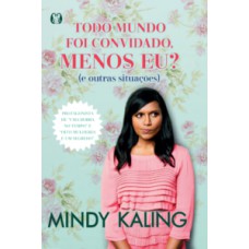 Todo mundo foi convidado, menos eu?
