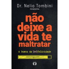 Não deixe a vida te maltratar