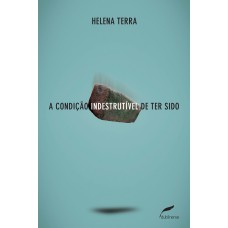 A condição indestrutível de ter sido