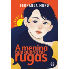 A menina que queria ter rugas