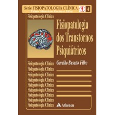 Fisiopatologia dos transtornos psiquiátricos Fisiopatologia dos transtornos psiquiátricos