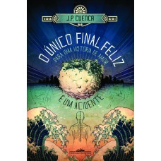 O único final feliz para uma história de amor é um acidente O único final feliz para uma história de amor é um acidente