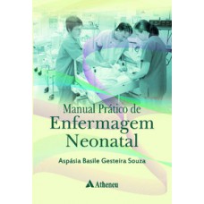 Manual prático de enfermagem neonatal Manual prático de enfermagem neonatal