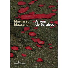 A rosa de Sarajevo A rosa de Sarajevo
