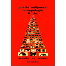 Poesia Antipoesia Antropofagia & Cia.