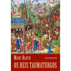 Os reis taumaturgos (2ª edição)