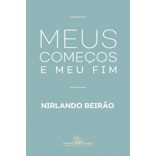 Meus começos e meu fim