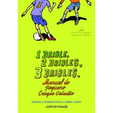 1 drible, 2 dribles, 3 dribles: manual do pequeno craque cidadão