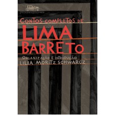 Contos completos de Lima Barreto (Organização, introdução e notas por Lilia Moritz Schwarcz)