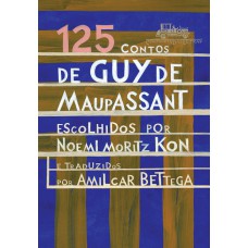 125 contos de Guy de Maupassant 125 contos de Guy de Maupassant