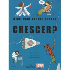 O que você vai ser quando crescer? O que você vai ser quando crescer?