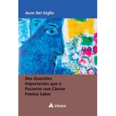Dez questões importantes que o paciente com câncer precisa saber Dez questões importantes que o paciente com câncer precisa saber