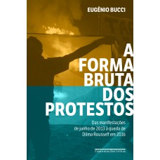 A forma bruta dos protestos A forma bruta dos protestos