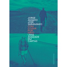 Com o mar por meio - Uma amizade em cartas
