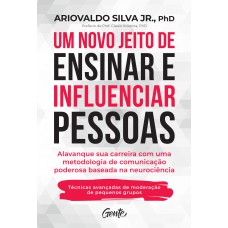 Um novo jeito de ensinar e influenciar pessoas Um novo jeito de ensinar e influenciar pessoas