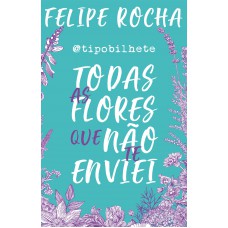 Todas as flores que não te enviei
