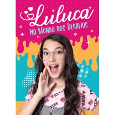 Luluca - No mundo dos desafios Luluca - No mundo dos desafios