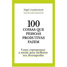 100 coisas que pessoas produtivas fazem