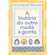 A história do outro muda a gente A história do outro muda a gente