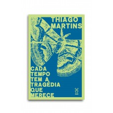 Cada tempo tem a tragédia que merece Cada tempo tem a tragédia que merece