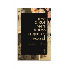 Tudo o que resta é tudo o que eu escondi Tudo o que resta é tudo o que eu escondi