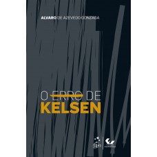 O Erro de Kelsen - 1ª Edição 2020 O Erro de Kelsen - 1ª Edição 2020