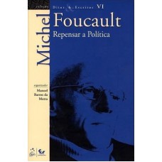 Ditos e Escritos Vol. VI - Repensar a Política Ditos e Escritos Vol. VI - Repensar a Política