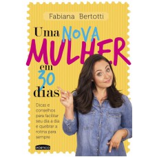 Uma nova mulher em 30 dias Uma nova mulher em 30 dias
