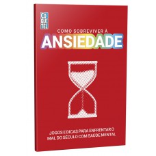 Como sobreviver à ansiedade