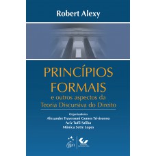 Princípios Formais e Outros Aspectos da Teoria Discursiva do Direito Princípios Formais e Outros Aspectos da Teoria Discursiva do Direito