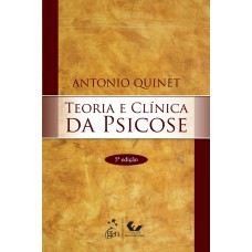 Teoria e Clínica da Psicose Teoria e Clínica da Psicose