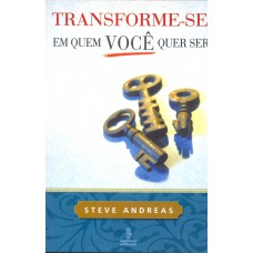 Transforme-se em quem você quer ser