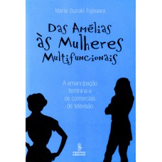 Das Amélias às mulheres multifuncionais
