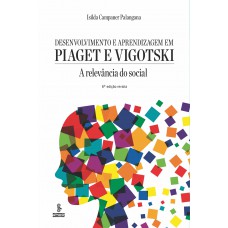 Desenvolvimento e aprendizagem em Piaget e Vigotski Desenvolvimento e aprendizagem em Piaget e Vigotski
